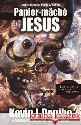 Papier-Mache Jesus Donihe, Kevin L. 9781621050759 Eraserhead Press - książka
