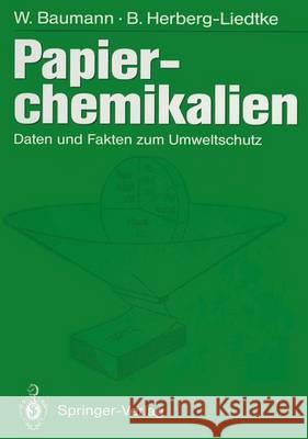 Papierchemikalien: Daten Und Fakten Zum Umweltschutz Werner Baumann Herberg-Liedtke 9783540562696 Not Avail - książka