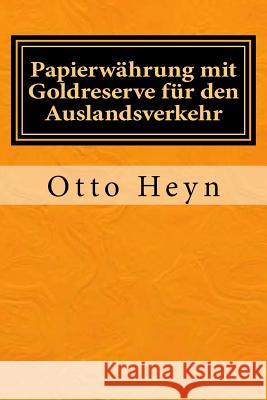 Papierwährung mit Goldreserve für den Auslandsverkehr: Originalausgabe von 1894 Heyn, Otto 9783959401531 Reprint Publishing - książka