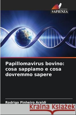 Papillomavirus bovino: cosa sappiamo e cosa dovremmo sapere Araldi, Rodrigo Pinheiro 9786202203043 Edizioni Sapienza - książka