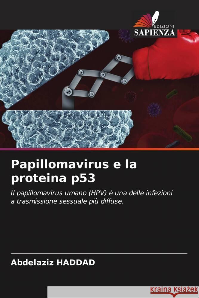 Papillomavirus e la proteina p53 Abdelaziz Haddad 9786207987573 Edizioni Sapienza - książka