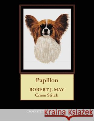 Papillon: Robt. J. May Cross Stitch Pattern Cross Stitch Collectibles Kathleen George 9781982058654 Createspace Independent Publishing Platform - książka