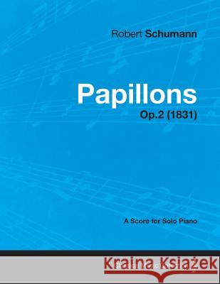 Papillons - A Score for Solo Piano Op.2 (1831) Robert Schumann 9781447474531 Cole Press - książka