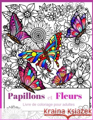 Papillons et Fleurs: Livre de coloriage pour adultes Marion Vo 9781545237601 Createspace Independent Publishing Platform - książka