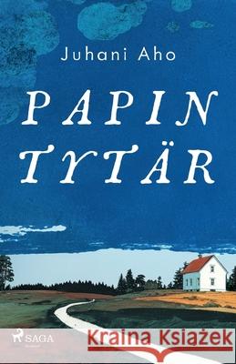 Papin tyt?r Juhani Aho 9788728550632 Saga Egmont - książka