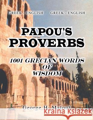 Papou's Proverbs: 1001 Grecian Words of Wisdom Malouf, George H. 9781479753062 Xlibris Corporation - książka