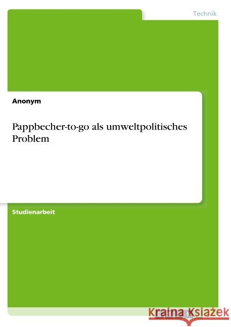 Pappbecher-to-go als umweltpolitisches Problem Anonym 9783668796539 Grin Verlag - książka