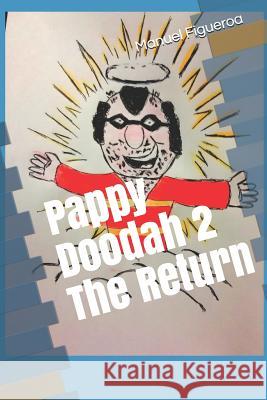 Pappy Doodah 2 the Return Manuel Figueroa 9781790357314 Independently Published - książka