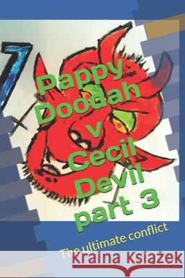 Pappy Doodah V Cecil Devil part 3: The ultimate conflict Manuel Figueroa 9781091193703 Independently Published - książka