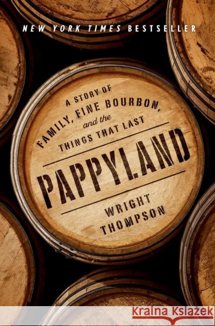 Pappyland: A Story of Family, Fine Bourbon, and the Things That Last Wright Thompson 9780735221253 Penguin Press - książka