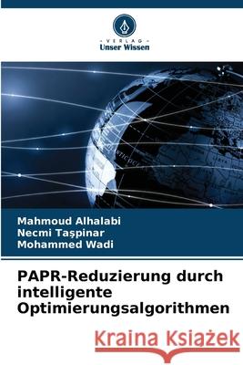 PAPR-Reduzierung durch intelligente Optimierungsalgorithmen Alhalabi, Mahmoud, Taspinar, Necmi, Wadi, Mohammed 9786200742469 Verlag Unser Wissen - książka