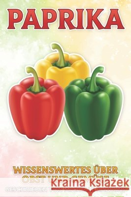 Paprika: Wissenswertes über Obst und Gemüse #4 Hawkins, Michelle 9798512671764 Independently published - książka