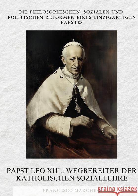 Papst Leo XIII.: Wegbereiter der Katholischen  Soziallehre Marchesi, Francesco 9783384403421 tredition - książka