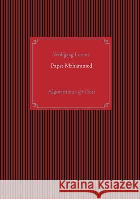 Papst Mohammed: Algorithmus @ Gott Wolfgang Lorenz 9783740781446 Twentysix - książka