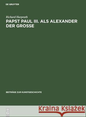 Papst Paul III. ALS Alexander Der Große Richard Harprath 9783112417577 De Gruyter - książka