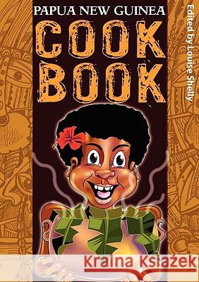 Papua New Guinea Cook Book Louise Shelly 9789980939258 UPNG Press and Bookshop - książka