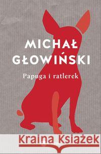 Papuga i ratlerek Głowiński Michał 9788380324138 Wielka Litera - książka