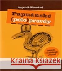 Papuánské (polo)pravdy Vojtěch Novotný 9788073632793 Dokořán - książka