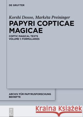 Papyri Copticae Magicae: Coptic Magical Texts, Volume 1: Formularies Korshi Dosoo Mark?ta Preininger Roxanne B?lange 9783112215135 de Gruyter - książka