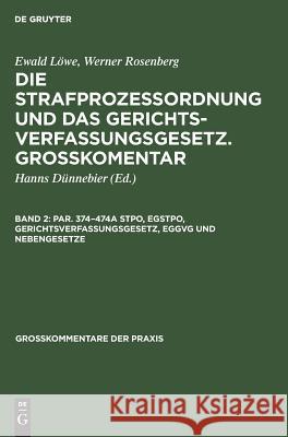 Par. 374-474a StPO, EGStPO, Gerichtsverfassungsgesetz, EGGVG und Nebengesetze Hanns Dünnebier 9783111234601 De Gruyter - książka