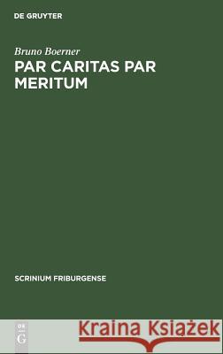 Par caritas par meritum Boerner, Bruno 9783110180602 De Gruyter - książka