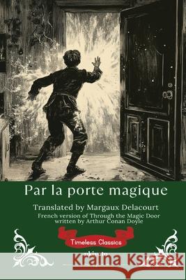 Par la porte magique French Version of Through the Magic Door Arthur Conan Doyle                       Margaux Delacourt 9789371820462 Ukiyoto Publishing - książka