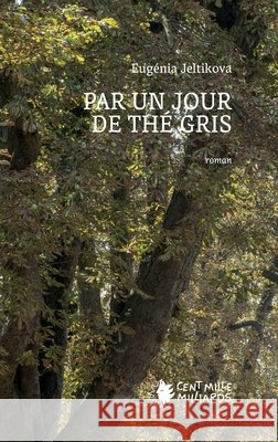 Par un jour de thé gris Jeltikova, Eugénia 9791091601603 Cent Mille Milliards - książka