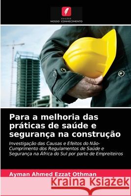 Para a melhoria das práticas de saúde e segurança na construção Ayman Ahmed Ezzat Othman 9786202781411 Edicoes Nosso Conhecimento - książka