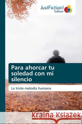 Para ahorcar tu soledad con mi silencio Andr Gonzale 9786203577587 Justfiction Edition - książka