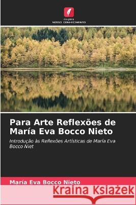 Para Arte Reflexoes de Maria Eva Bocco Nieto Maria Eva Bocco Nieto   9786205958889 Edicoes Nosso Conhecimento - książka