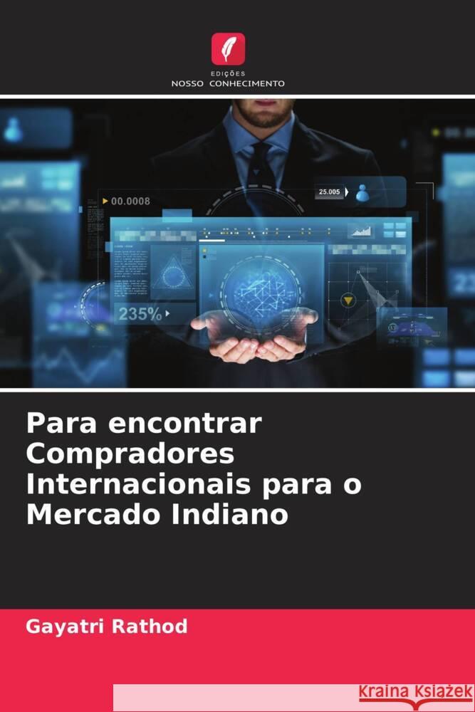 Para encontrar Compradores Internacionais para o Mercado Indiano Rathod, Gayatri 9786204494296 Edições Nosso Conhecimento - książka