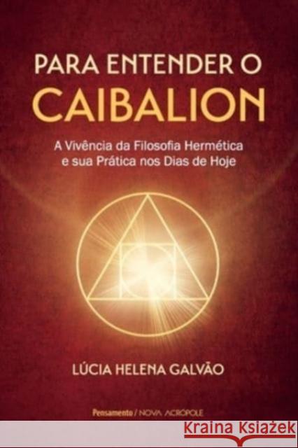 Para entender o Caibalion Lucia Helena Galvão 9788531521485 Grupo Pensamento - książka