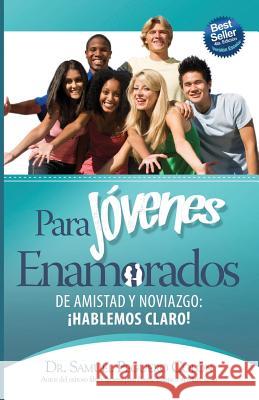 Para Jovenes Enamorados - Version Escolar: De Amistad y Noviazgo, ¡Hablemos Claro! Peguero Colon, Samuel 9781507850831 Createspace - książka