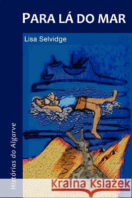 Para La Do Mar - Historias Do Algarve Lisa Selvidge 9780955985645 Montanha Books - książka