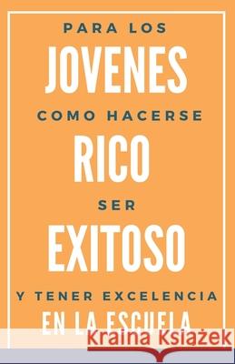 Para los jovenes como hacerse RICO, exitoso y tener excelencia en la escuela Medina, William 9781481939096 Createspace - książka