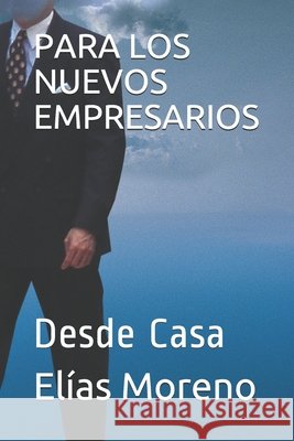 Para Los Nuevos Empresarios: Desde Casa Moreno, Elías 9798646148835 Independently Published - książka