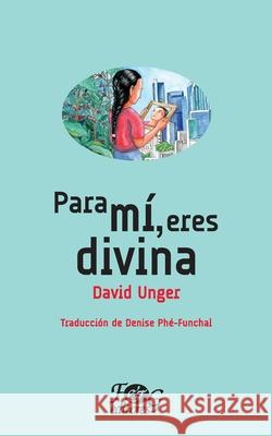 Para m? eres divina Denise Ph?-Funchal David Unger 9789993938668 F&g Editores - książka
