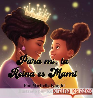 Para mi, la Reina es Mami Michelle Knight   9781956911213 Black Moms Reality Book Case - książka