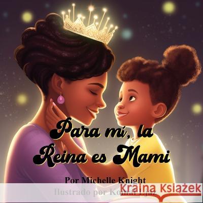 Para mi, la Reina es Mami Michelle Knight   9781956911220 Black Moms Reality Book Case - książka