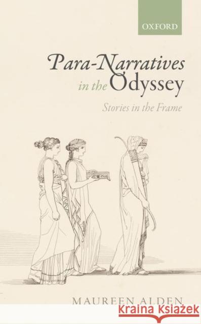 Para-Narratives in the Odyssey: Stories in the Frame Alden, Maureen 9780199291069 Oxford University Press, USA - książka