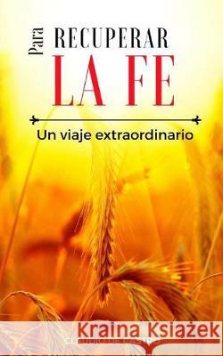 Para Recuperar la FE De Castro, Claudio 9781720987437 Createspace Independent Publishing Platform - książka