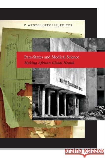 Para-States and Medical Science: Making African Global Health Paul Wenzel Geissler 9780822357490 Duke University Press - książka