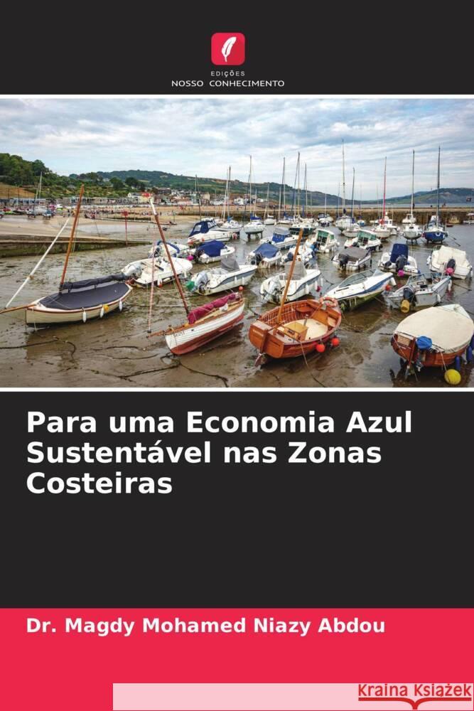 Para uma Economia Azul Sustent?vel nas Zonas Costeiras Magdy Mohamed Niaz 9786206643524 Edicoes Nosso Conhecimento - książka