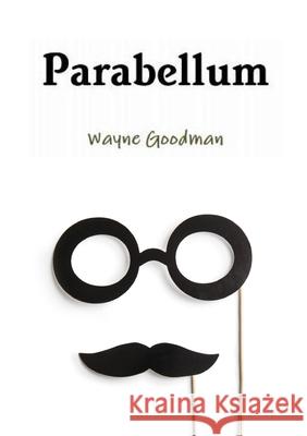 Parabellum: A guide to dealing with Hecklers Wayne Goodman 9780992820145 Wayne Goodman Entertainments - książka