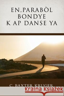 Parab?l Bondye k ap Danse a C. Baxter Kruger Samuel LeFevre 9781960761644 Perichoresis Press - książka