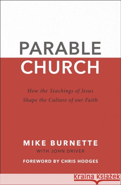Parable Church: How the Teachings of Jesus Shape the Culture of Our Faith John Driver 9780310113010 Zondervan - książka