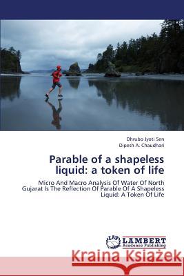 Parable of a Shapeless Liquid: A Token of Life Sen Dhrubo Jyoti 9783659449949 LAP Lambert Academic Publishing - książka