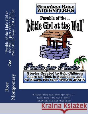 Parable of the Little Girl at the Well: Fall Now into the Hand of the Lord for His Mercies are Great Montgomery, Rose 9781484085691 Createspace - książka