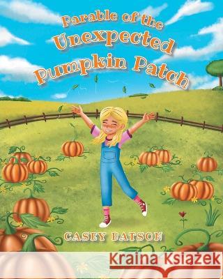 Parable of the Unexpected Pumpkin Patch Casey Batson 9781662457166 Page Publishing, Inc. - książka