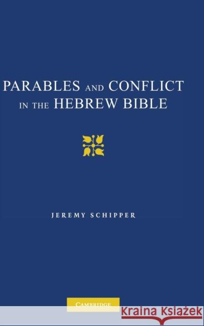 Parables and Conflict in the Hebrew Bible Jeremy Schipper 9780521764629 Cambridge University Press - książka
